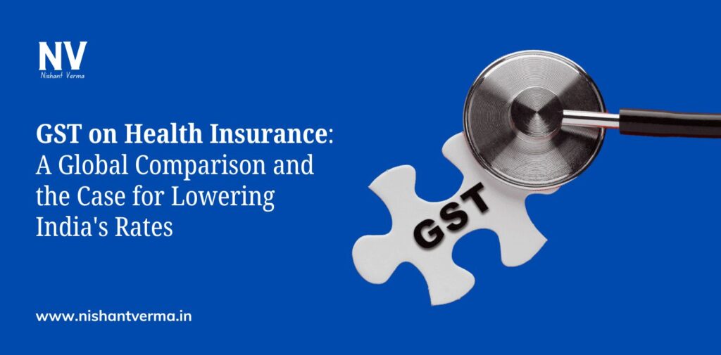 GST-on-Health-Insurance-A-Global-Comparison-and-the-Case-for-Lowering-Indias-Rates-Nishant-Verma