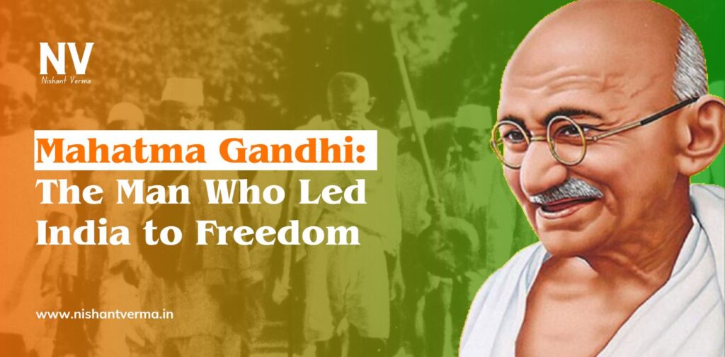 Mahatma-Gandhi-The-Man-Who-Led-India-to-Freedom-Nishant-Verma