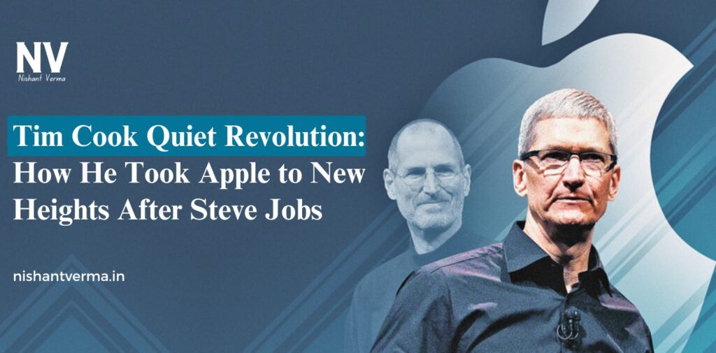 Tim-Cook-Quiet-Revolution-How-He-Took-Apple-to-New-Heights-After-Steve-Jobs
