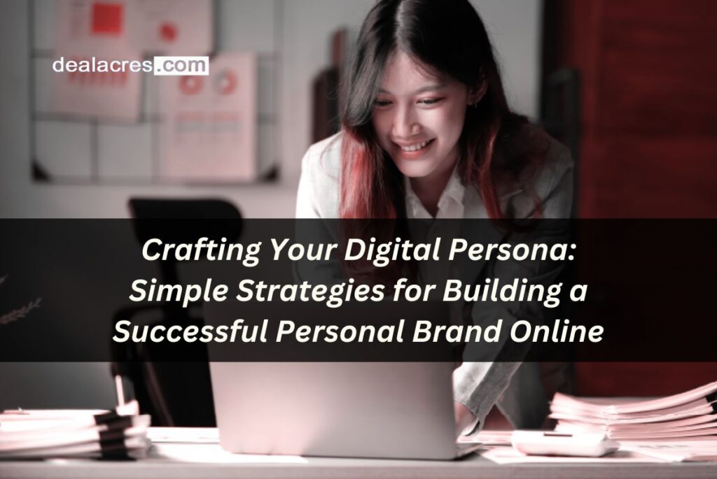 Crafting-Your-Digital-Persona_-Simple-Strategies-for-Building-a-Successful-Personal-Brand-Online-Deal-Acres.