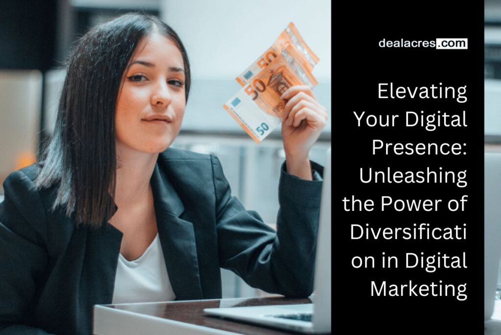 Elevating-Your-Digital-Presence_-Unleashing-the-Power-of-Diversification-in-Digital-Marketing-Deal-Acres.