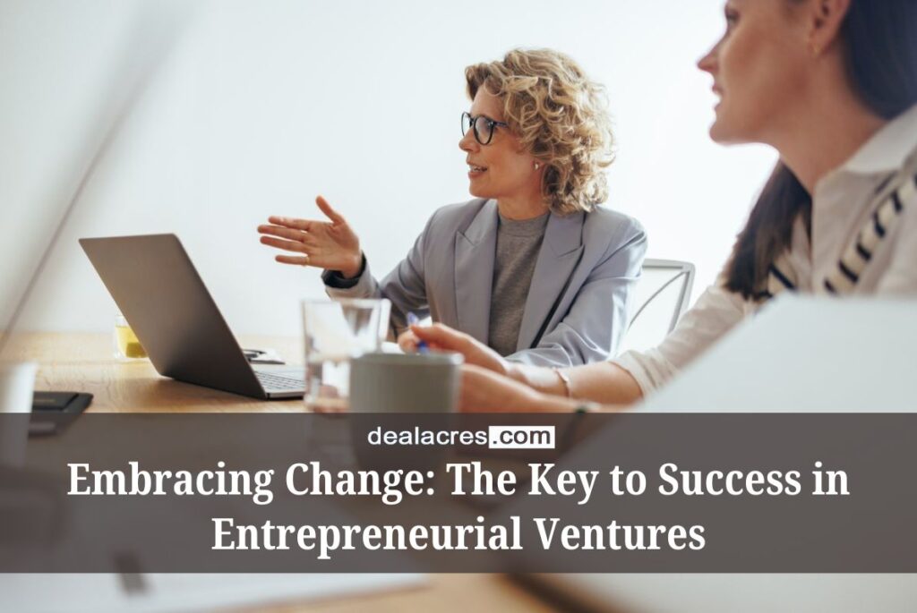 Embracing-Change_-The-Key-to-Success-in-Entrepreneurial-Ventures-Deal-Acres.