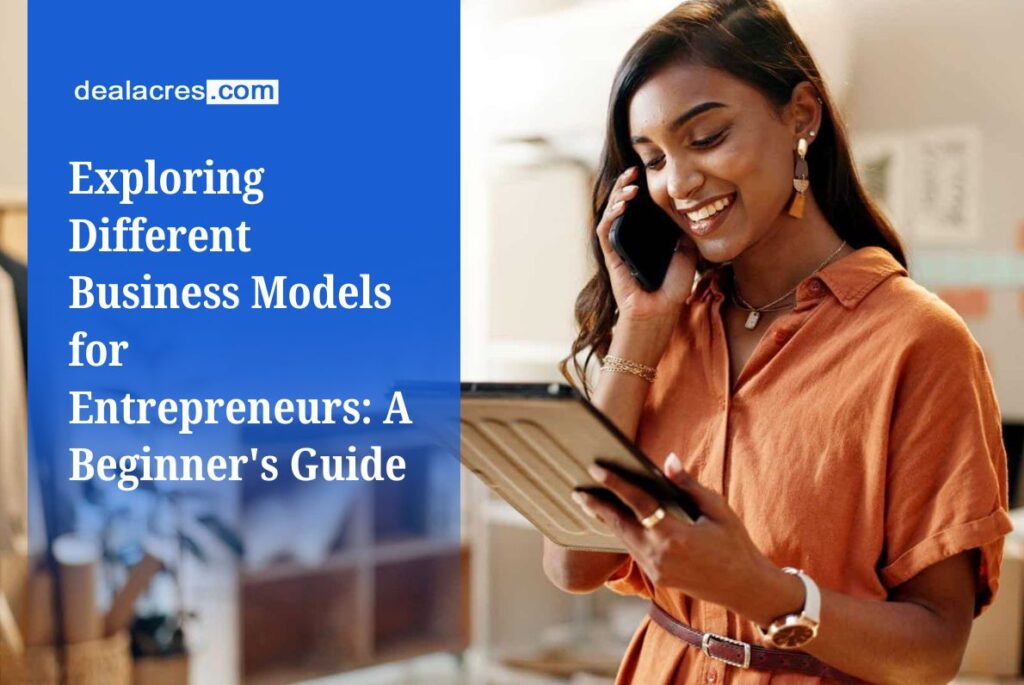 Exploring-Different-Business-Models-for-Entrepreneurs_-A-Beginners-Guide-Deal-Acres.