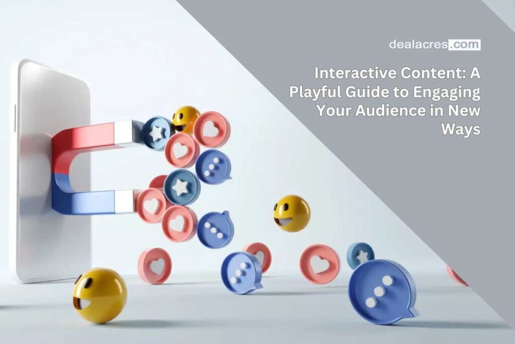 Interactive-Content_-A-Playful-Guide-to-Engaging-Your-Audience-in-New-Ways-Deal-Acres.