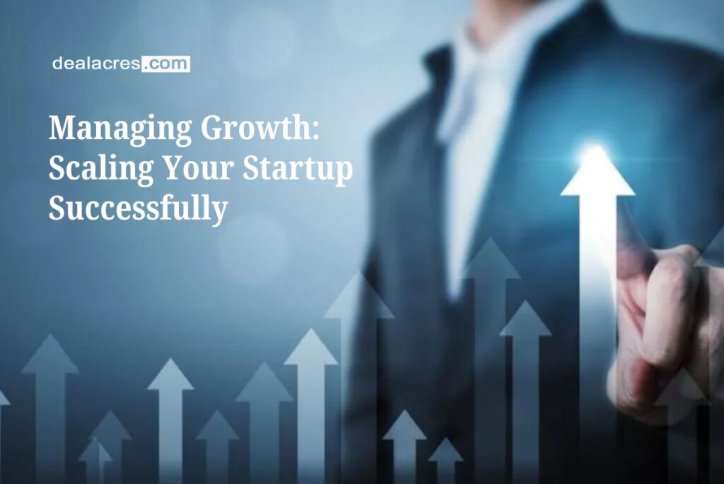 Managing-Growth_-Scaling-Your-Startup-Successfully-Deal-Acres.