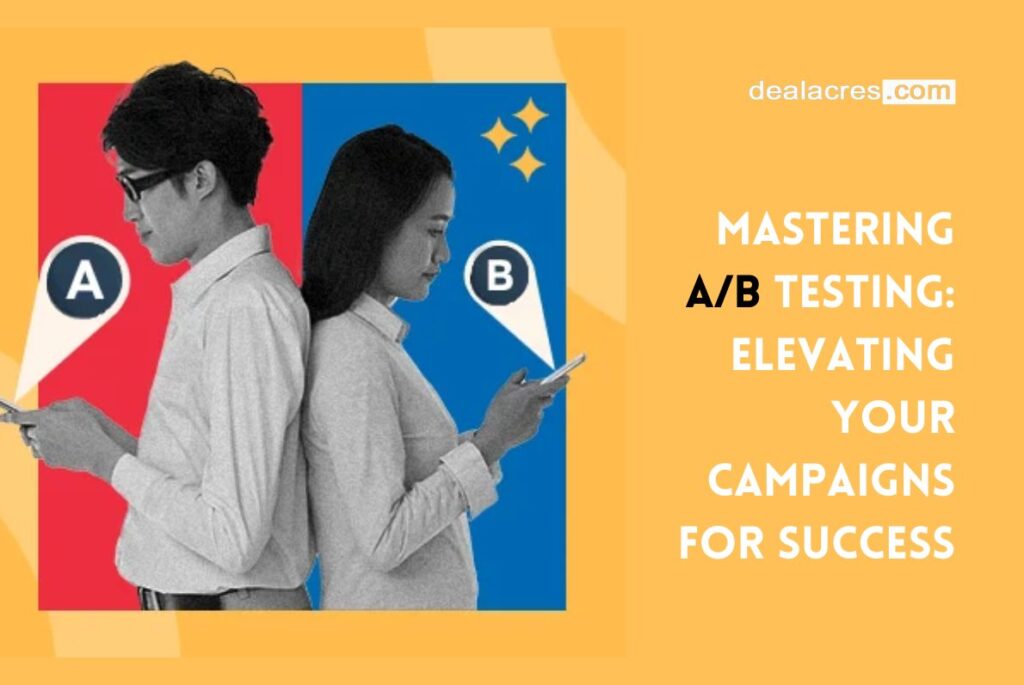 Mastering-A_B-Testing_-Elevating-Your-Campaigns-for-Success-Deal-Acres.