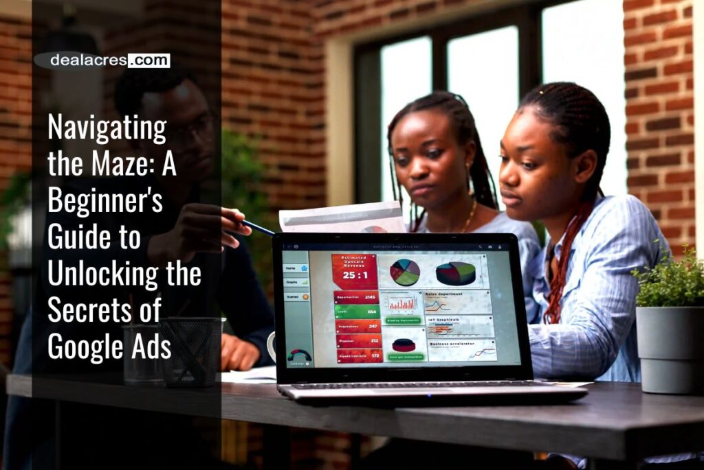 Navigating-the-Maze_-A-Beginners-Guide-to-Unlocking-the-Secrets-of-Google-Ads-Deal-Acres.