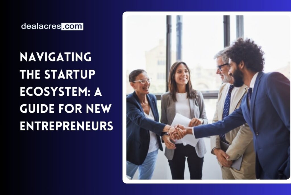 Navigating-the-Startup-Ecosystem_-A-Guide-for-New-Entrepreneurs-Deal-Acres.