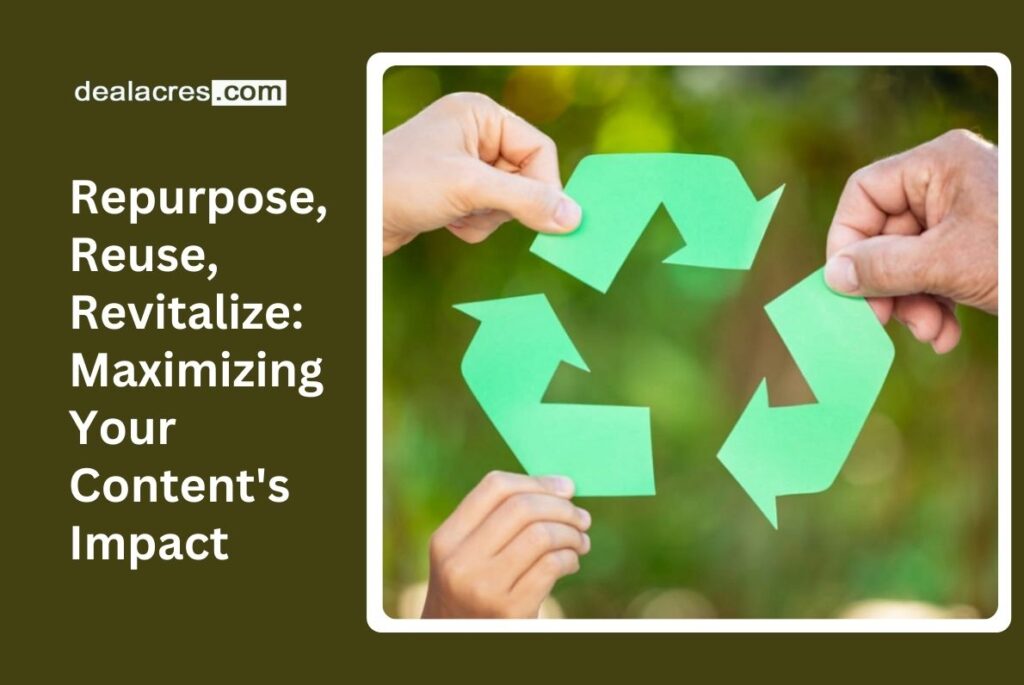 Repurpose-Reuse-Revitalize_-Maximizing-Your-Contents-Impact-Deal-Acres.