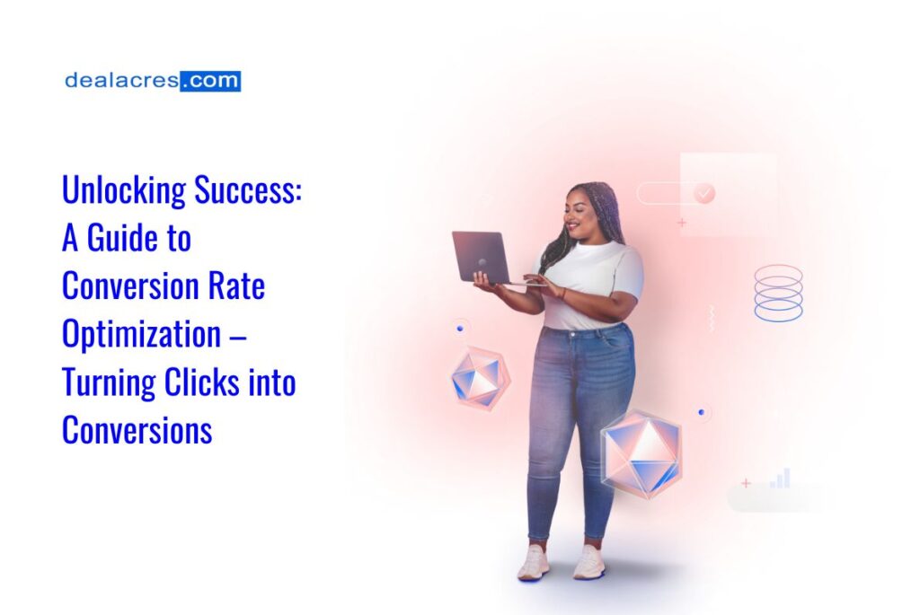 Unlocking-Success_-A-Guide-to-Conversion-Rate-Optimization-–-Turning-Clicks-into-Conversions-Deal-Acres.