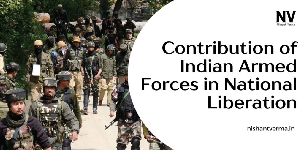 Contribution-of-Indian-Armed-Forces-in-National-Liberation