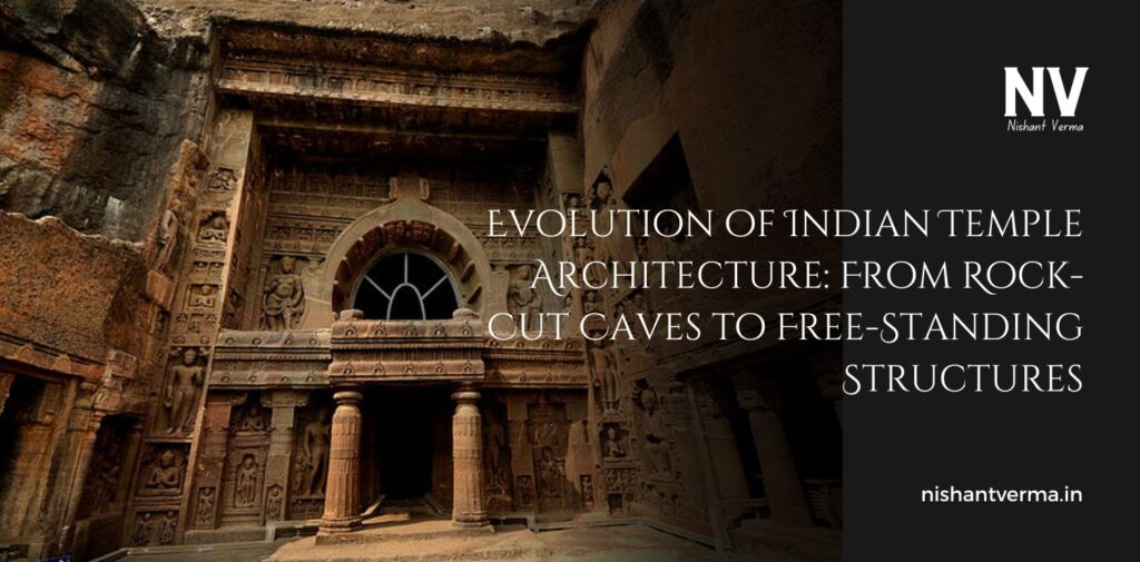 Evolution-of-Indian-Temple-Architecture-From-Rock-Cut-Caves-to-Free-Standing-Structures