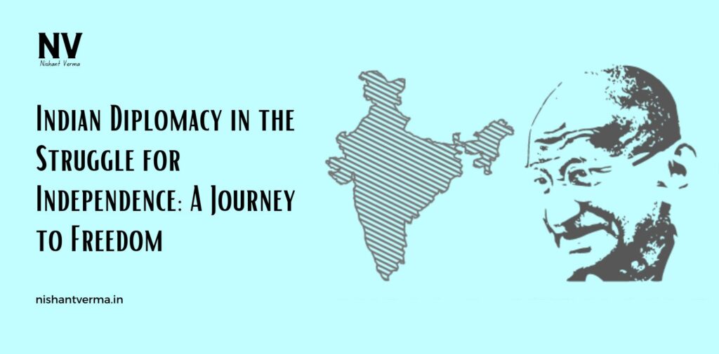 Indian-Diplomacy-in-the-Struggle-for-Independence-A-Journey-to-Freedom