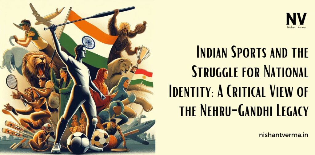 Indian-Sports-and-the-Struggle-for-National-Identity-A-Critical-View-of-the-Nehru-Gandhi-Legacy