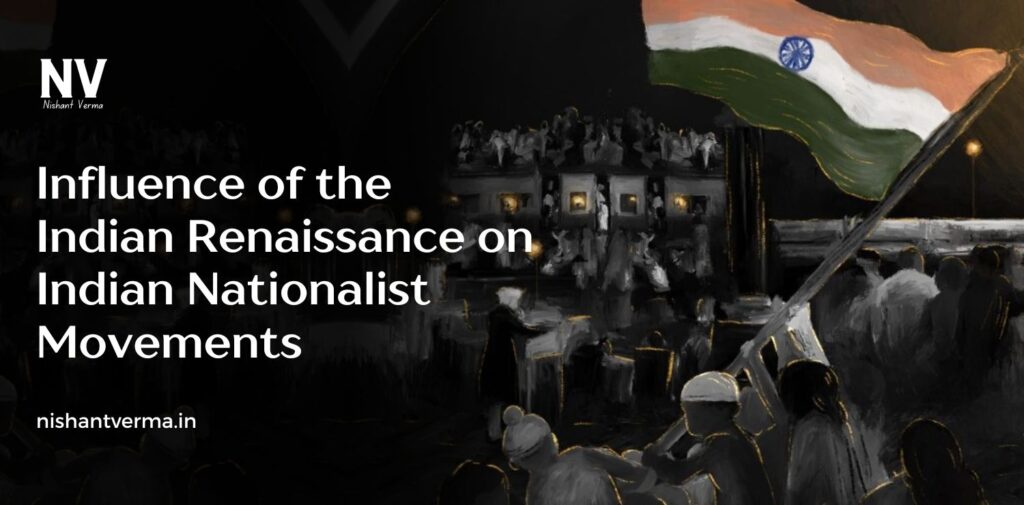 Influence-of-the-Indian-Renaissance-on-Indian-Nationalist-Movements