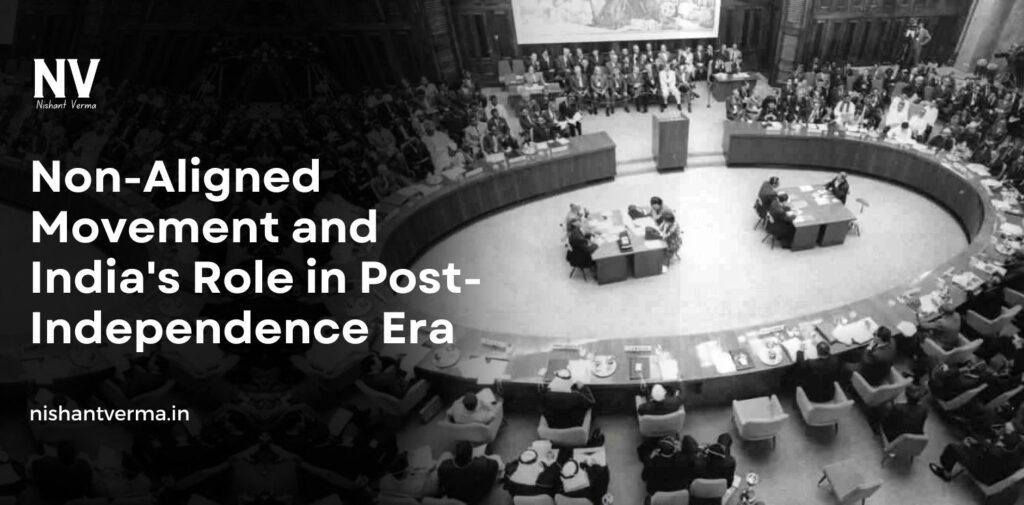 Non-Aligned-Movement-and-Indias-Role-in-Post-Independence-Era