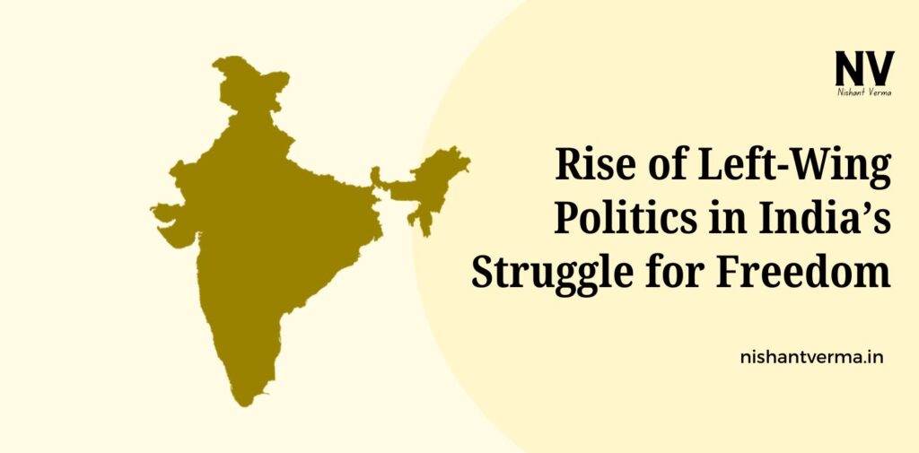 Rise-of-Left-Wing-Politics-in-Indias-Struggle-for-Freedom