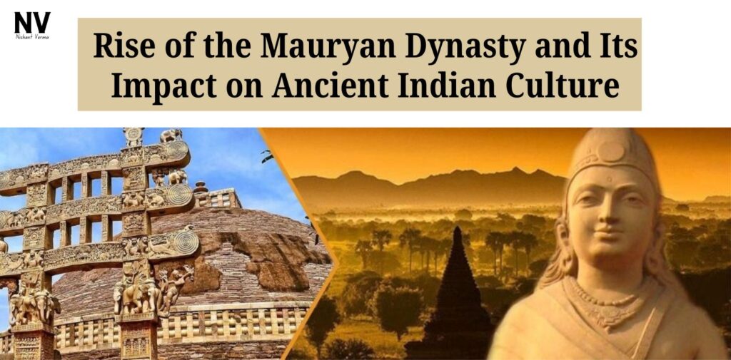 Rise-of-the-Mauryan-Dynasty-and-Its-Impact-on-Ancient-Indian-Culture