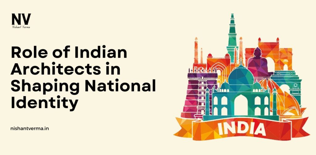 Role-of-Indian-Architects-in-Shaping-National-Identity