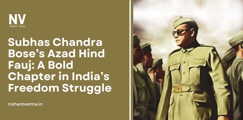 Subhas-Chandra-Boses-Azad-Hind-Fauj-A-Bold-Chapter-in-Indias-Freedom-Struggle