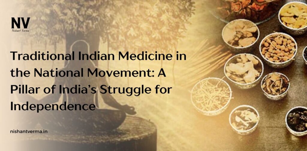 Traditional-Indian-Medicine-in-the-National-Movement-A-Pillar-of-Indias-Struggle-for-Independence