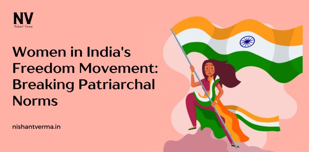 Women-in-Indias-Freedom-Movement-Breaking-Patriarchal-Norms