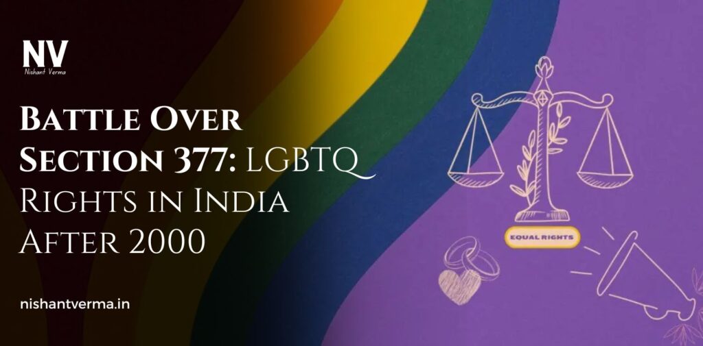 Battle-Over-Section-377-LGBTQ-Rights-in-India-After-2000