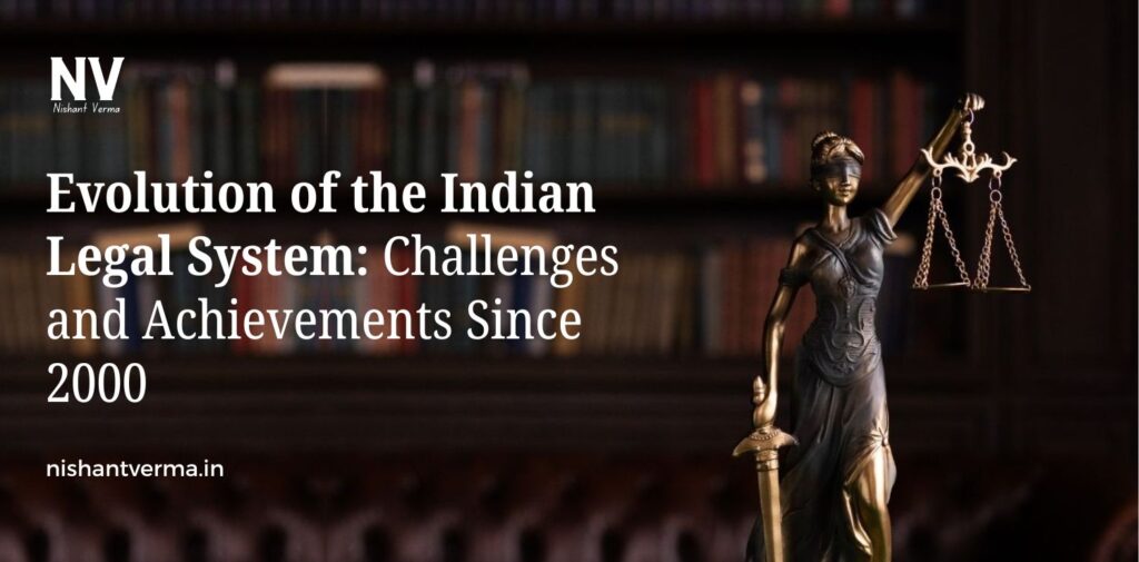 Evolution-of-the-Indian-Legal-System-Challenges-and-Achievements-Since-2000