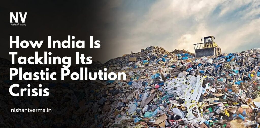 How-India-Is-Tackling-Its-Plastic-Pollution-Crisis