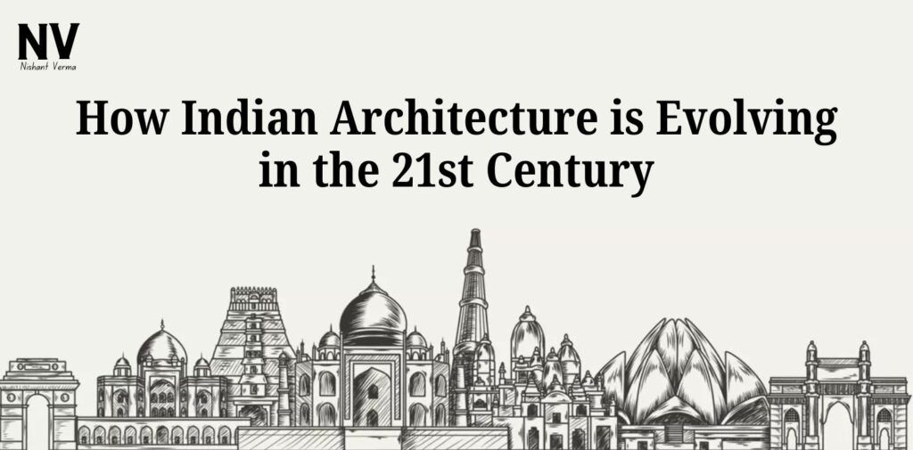 How-Indian-Architecture-is-Evolving-in-the-21st-Century