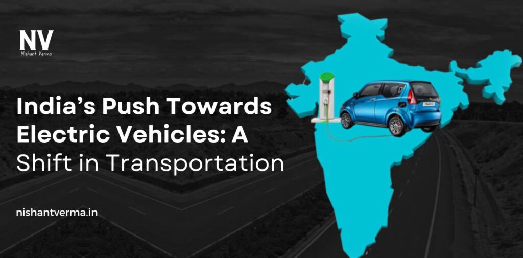 India-Push-Towards-Electric-Vehicles-A-Shift-in-Transportation