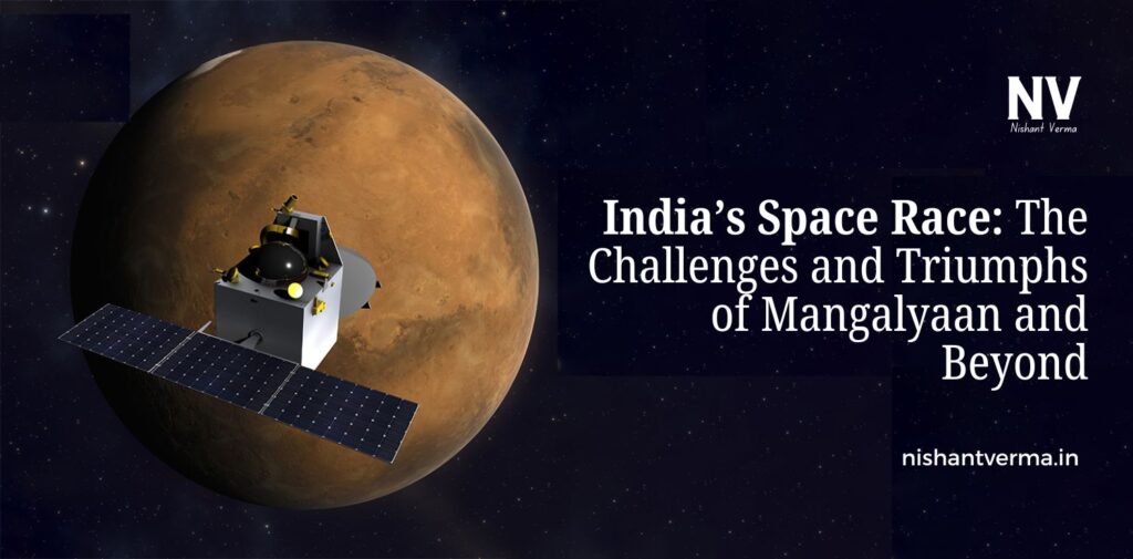 India-Space-Race-The-Challenges-and-Triumphs-of-Mangalyaan-and-Beyond