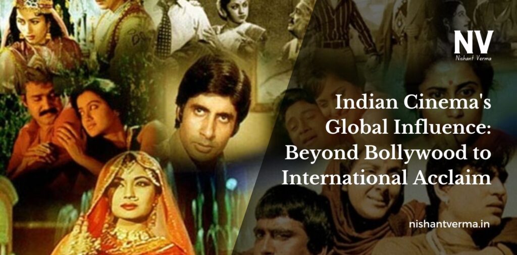 Indian-Cinema-Global-Influence-Beyond-Bollywood-to-International-Acclaim