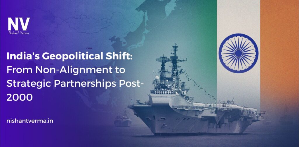 India-Geopolitical-Shift-From-Non-Alignment-to-Strategic-Partnerships-Post-2000