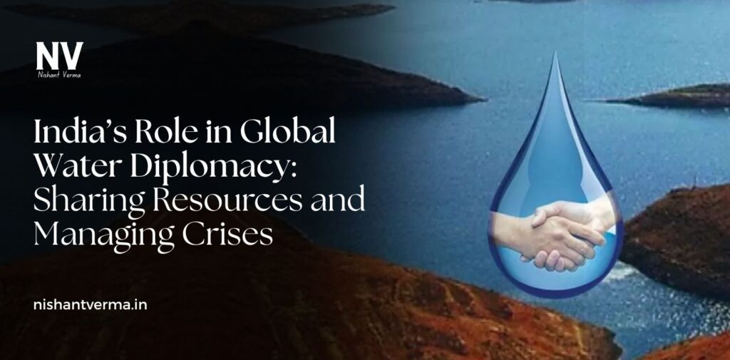 Indias-Role-in-Global-Water-Diplomacy-Sharing-Resources-and-Managing-Crises