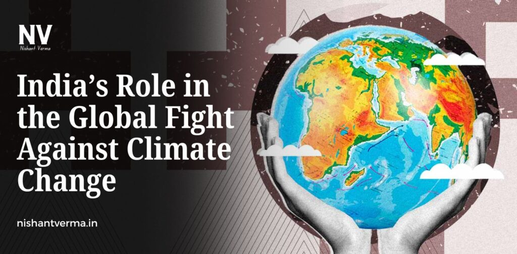 Indias-Role-in-the-Global-Fight-Against-Climate-Change