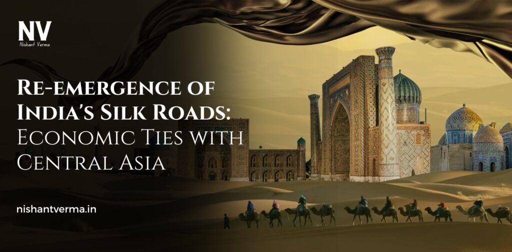 Re-emergence-of-Indias-Silk-Roads-Economic-Ties-with-Central-Asia
