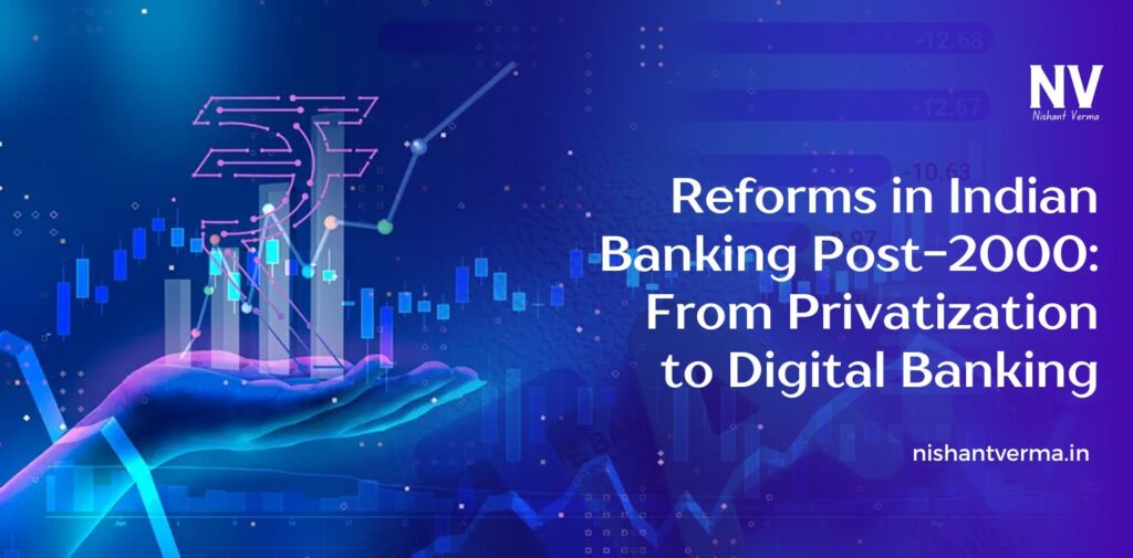 Reforms-in-Indian-Banking-Post-2000-From-Privatization-to-Digital-Banking
