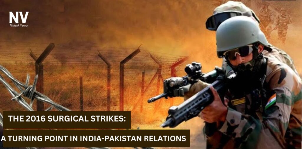 The-2016-Surgical-Strikes-A-Turning-Point-in-India-Pakistan-Relations.