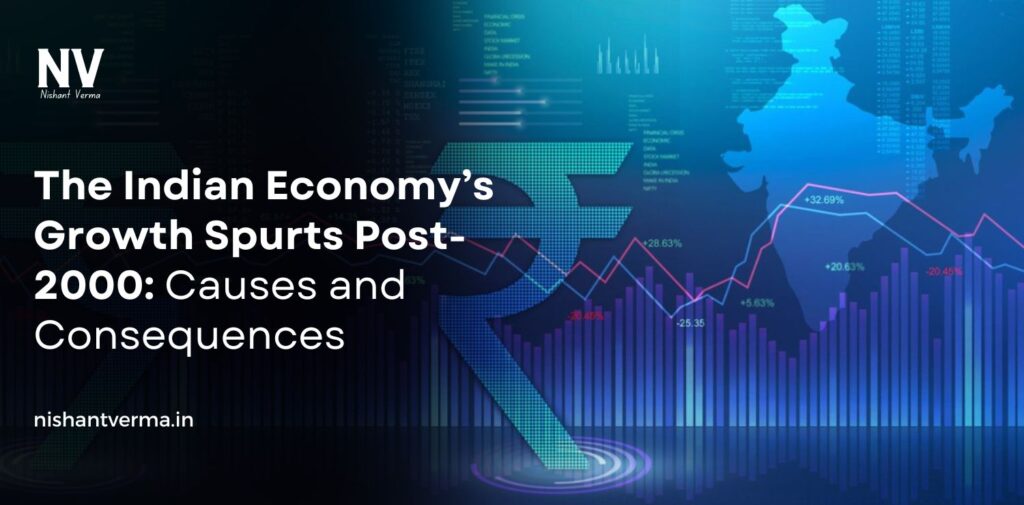 The-Indian-Economys-Growth-Spurts-Post-2000-Causes-and-Consequence