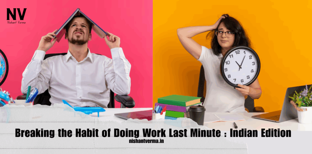 Breaking-the-Habit-of-Doing-Work-Last-Minute-Indian-Edition