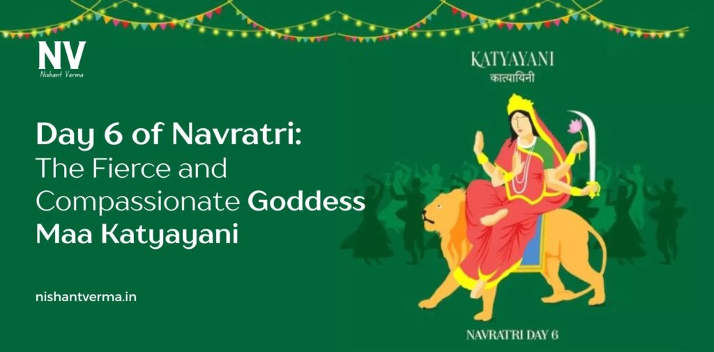 Day-6-of-Navratri-The-Fierce-and-Compassionate-Goddess-Maa-Katyayani