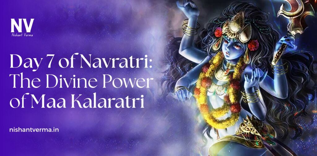Day-7-of-Navratri-The-Divine-Power-of-Maa-Kalaratri