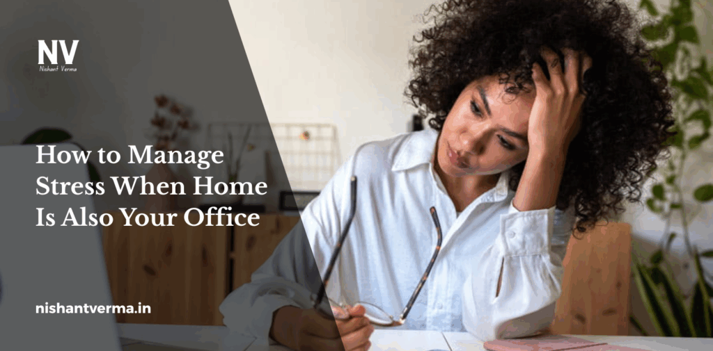 How-to-Manage-Stress-When-Home-Is-Also-Your-Office