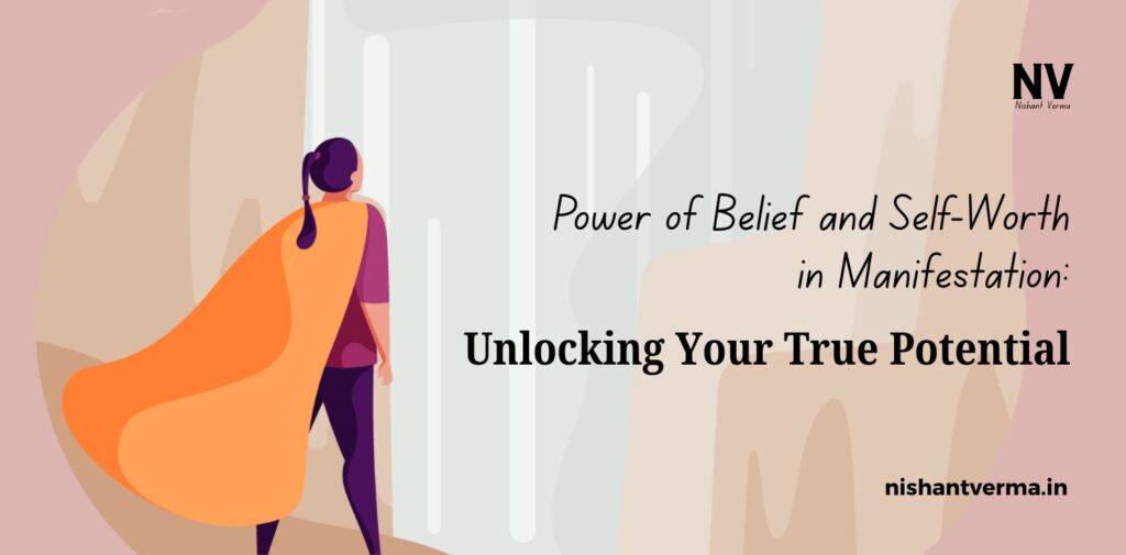 Power-of-Belief-and-Self-Worth-in-Manifestation_-Unlocking-Your-True-Potential.