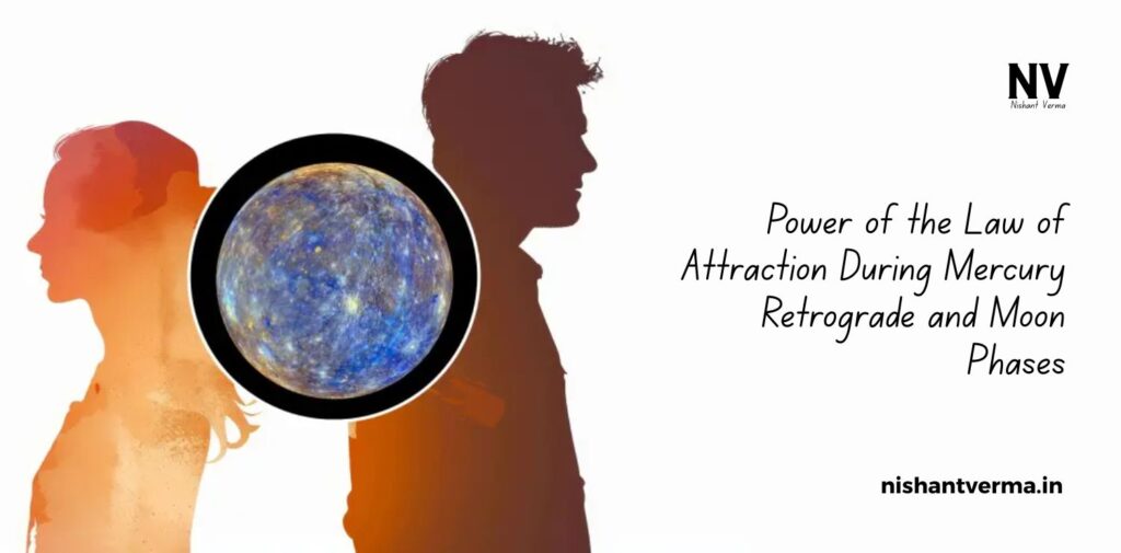 Power-of-the-Law-of-Attraction-During-Mercury-Retrograde-and-Moon-Phases.