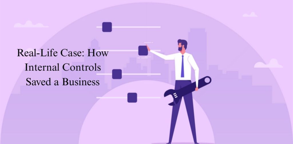 Real-Life-Case_-How-Internal-Controls-Saved-a-Business.