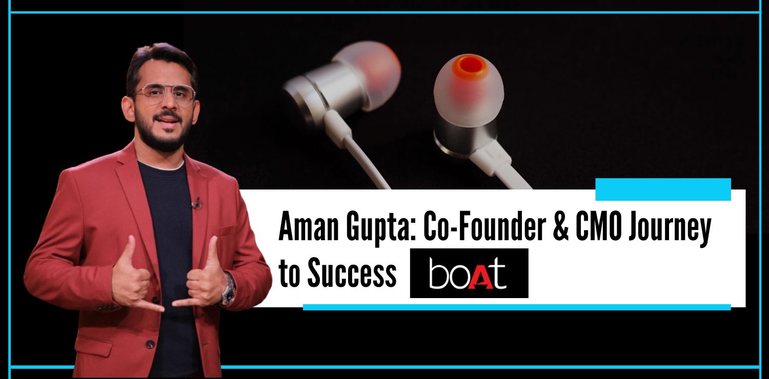 Aman Gupta Co-Founder & CMO Journey to Success in the Boat Company - The Nishant Verma