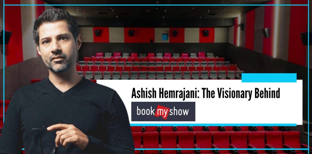 Ashish Hemrajani The Visionary Behind Bookmyshow - The Nishant Verma