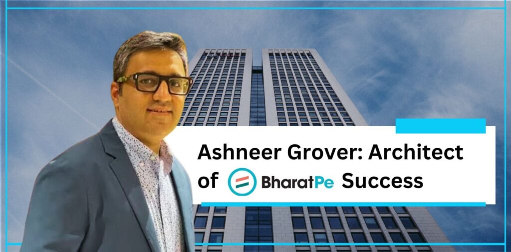 Ashneer Grover Architect of BharatPe Success - The Nishant Verma